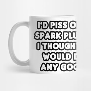 Pissing on Spark Plugs Mug